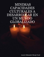 MINIMAS CAPACIDADES CULTURALES A DESARROLLAR EN UN MUNDO GLOBALIZADO 1430329017 Book Cover