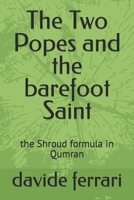 The Two Popes and the barefoot Saint: the Shroud formula in Qumran B0CND7LGHP Book Cover