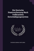 Die Deutsche Staatsverfassung Nach Vollbrachten Entschädigungssystem 1378481070 Book Cover