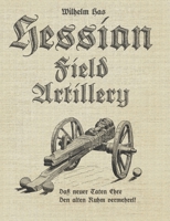 Hessian Field Artillery B0F4F3L77T Book Cover
