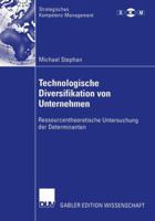 Technologische Diversifikation Von Unternehmen: Ressourcentheoretische Untersuchung Der Determinanten 3824479494 Book Cover