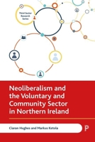 Neoliberalism and the Voluntary and Community Sector in Northern Ireland 1447351185 Book Cover