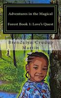 Adventures in the Magical Forest Book 1: Love's Quest 1534904859 Book Cover
