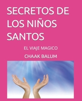 SECRETOS DE LOS NIÑOS SANTOS: EL VIAJE MAGICO (Spanish Edition) B0BPL7XJHK Book Cover