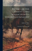 Record of the Thirty-Third Massachusetts Volunteer Infantry: From Aug. 1862 to Aug. 1865 102003985X Book Cover