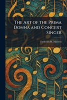 The Art of the Prima Donna and Concert Singer (Opera Biographies) B00085GPU6 Book Cover