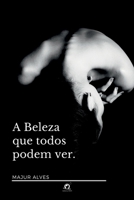 A BELEZA QUE TODOS PODEM VER 6560150097 Book Cover