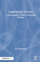 Capturing the Universe: A Photographer's Guide to Deep-Sky Imaging 0367366541 Book Cover