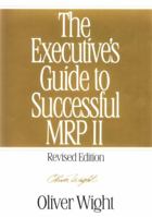The Executive's Guide to Successful MRP II (Oliver Wight Manufacturing) 0939246007 Book Cover