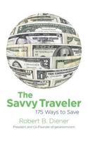 The Savvy Traveler: 175 Ways to Save 1500566489 Book Cover