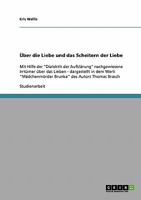 Über die Liebe und das Scheitern der Liebe: Mit Hilfe der "Dialektik der Aufklärung" nachgewiesene Irrtümer über das Lieben - dargestellt in dem Werk ... des Autors Thomas Brasch 3638680231 Book Cover