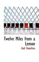 Twelve Miles From A Lemon 1425532500 Book Cover