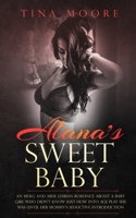 Alana's Sweet Baby : An MDLG and ABDL Lesbian Romance about a Baby Girl Who Didn't Know Just How into Age Play She Was until Her Mommy's Seductive Introduction 1922334200 Book Cover