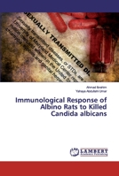 Immunological Response of Albino Rats to Killed Candida albicans 6200250820 Book Cover