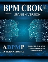 BPM CBOK Version 4.0: Guide to the Business Process Management Common Body Of Knowledge - Spanish Version B08BW84GC2 Book Cover