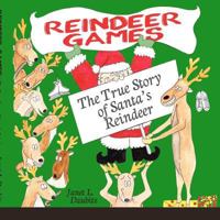 Reindeer Games: The True Story of Santa's Reindeer 147911071X Book Cover