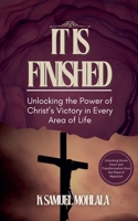 It Is Finished: Unlocking the Power of Christ's Victory in Every Area of Life (The Resurrection Power Collection) B0GW9FTD6S Book Cover