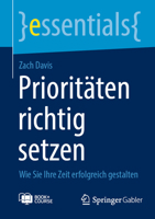 Prioritäten richtig setzen: Wie Sie Ihre Zeit erfolgreich gestalten 3658403705 Book Cover