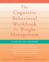 The Cognitive Behavioral Workbook for Weight Management: A Step-by-Step Program 1572246251 Book Cover