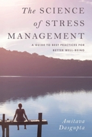 The Science of Stress Management: A Guide to Best Practices for Better Well-Being 1538101203 Book Cover