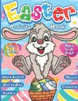 Easter Activity Book for kids ages 4-8 9-12, Word Search - Sudoku - Dot to Dot - Mazes - Coloring: A Fun Kid Workbook Game For Learning, Happy Easter ... for kids Boys & Girls More than 100 Pages ! B08XLGFM7N Book Cover
