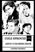 Cole Sprouse Adult Coloring Book: Cody from the Life of Zach and Cody and Millennial Star, Riverdale Actor and Hot Model Inspired Adult Coloring Book 1729148875 Book Cover