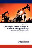 Challenges to the European Union's Energy Security 3847379844 Book Cover