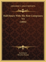 Half Hours With The Best Composers V4 1104173867 Book Cover