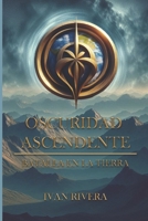 Oscuridad Ascendente: Batalla en la Tierra (Spanish Edition) B0DFVD5LMH Book Cover