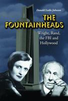 The Fountainheads: Wright, Rand, the FBI and Hollywood 0786466146 Book Cover