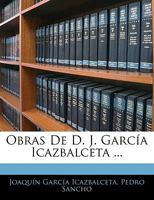 Obras De D. J. Garc�a Icazbalceta ... 0270564004 Book Cover
