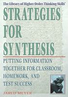 Strategies for Synthesis: Putting Information Together for Classroom, Homework, And Test Success (Library of Higher Order Thinking Skills) 1404206582 Book Cover