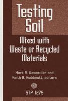 Testing Soil Mixed With Waste or Recycled Materials (Astm Special Technical Publication// Stp) 0803124708 Book Cover