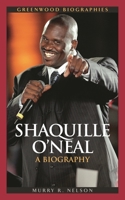 Shaquille O'Neal: A Biography 0313337594 Book Cover