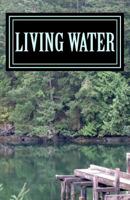 Living Water: The Master Gave Me Poems 1984003380 Book Cover