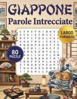 Giappone - parole intrecciate: 80 Sfide Enigmistiche a Tema: Tokyo, Sushi, Samurai, Natura e Cultura Pop. Formato Grande. (Italian Edition) B0GTDSRMPB Book Cover