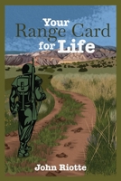 Your Range Card for Life: Military Management Techniques to Help You Control the Everyday Chaos 1945783184 Book Cover