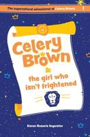 Celery Brown and the girl who isn't frightened 0993432786 Book Cover