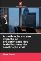A motivação e o seu impacto na produtividade dos trabalhadores da construção civil (Portuguese Edition) B0CK3ZZ2CT Book Cover