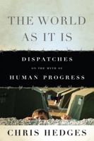 The World as It Is: Dispatches on the Myth of Human Progress 156858640X Book Cover