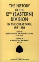 History of the 12th (Eastern) Division in the Great War 1843422646 Book Cover