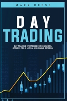 Day trading: Day trading strategies for beginners, options for a living, and swing options 180112373X Book Cover