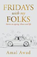 Fridays With My Folks: Stories on Ageing, Illness and Life 0143789791 Book Cover