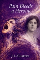 Pain Bleeds a Heroine (Badger Book Series) B0GY3L3H5P Book Cover