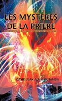 Les Mysteres de La Priere: Comprendre Les Secrets D'Une Priere Efficace 1426946279 Book Cover