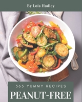 365 Yummy Peanut-Free Recipes: An One-of-a-kind Yummy Peanut-Free Cookbook B08J55MRKL Book Cover