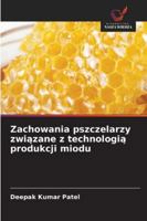 Zachowania pszczelarzy zwiazane z technologia produkcji miodu 6209321526 Book Cover