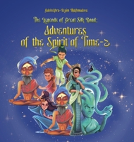 The Legends of Great Silk Road: Adventures of the Spirit of Time-2 1913356892 Book Cover