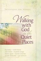 Walking with God in the Quiet Places: Devotions for Women 0736927980 Book Cover