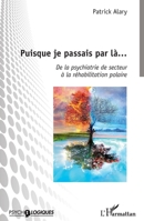 Puisque je passais par là...: De la psychiatrie de secteur à la réhabilitation polaire (Psycho-Logiques) (French Edition) 2343163014 Book Cover